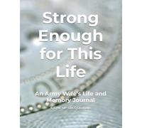 Strong Enough for This Life: An Army Wife’s Life and Memory Journal