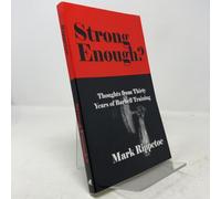 Strong Enough? : Thoughts on Thirty Years of Barbell Training
