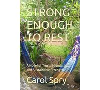 STRONG ENOUGH TO REST: A Novel of Trust, Boundaries, and Sustainable Strength (The After Survival Series)