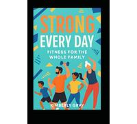 Strong Every Day: Fitness for the Whole Family