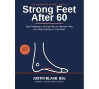 Strong Feet After 60: The Podiatrist's 28-Day Plan to Prevent Falls and Stay Steady on Your Feet (Large Print, Fully Illustrated) (Foot Guru)