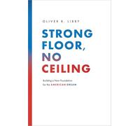 Strong Floor, No Ceiling: Building a New Foundation for the American Dream