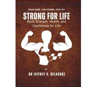 STRONG FOR LIFE: Build Strength, Health, and Confidence for Life.