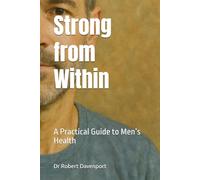 Strong from Within: A Practical Guide to Men’s Health