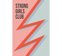 Strong Girls Club: Empowering Notebook for Women and Girls | Motivational Journal for Notes, Creative Ideas, and Daily Inspiration | Perfect Gift for Teens and Adults