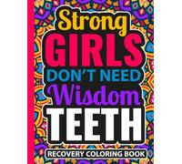 Strong Girls Don’t Need Wisdom Teeth Recovery Coloring Book: Wisdom Tooth Removal Recovery Gifts for Girls and Teens (30 Mandala Quotes) Post ... Well Encouragement Gifts after Dental Surgery