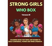 Strong Girls Who Box: Motivational Coloring Book For Teens And Women To Build Confidence, Power And Inner Strength