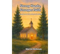 Strong Hands, Stronger Faith: Strength in the Work, Glory in the Calling