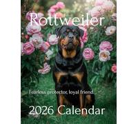 Strong Hearts: 2026 Rottweiler Calendar - A Year of Power, Loyalty, and Devotion: Perfect for Dog Lovers, Families, and Pet Enthusiasts