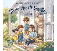 Strong Hearts Say Stop: A Christian Picture Book About Screen Time Boundaries for Ages 3-6 (Fruits of the Spirit)