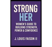 Strong Her: Women’s Guide to Building Strength, Power & Confidence