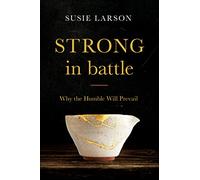 Strong in Battle: Why the Humble Will Prevail