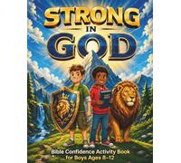 Strong in God: A Bible Activity Book for Boys Ages 8-12 to Build Confidence, Courage, Character, and Faith