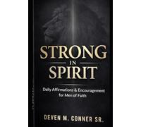 Strong in Spirit: Daily Affirmations & Encouragement for Men of Faith