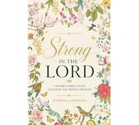 Strong in the Lord: A Women's Bible Study on Faith and Mental Health