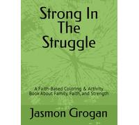 Strong In The Struggle: A Faith-Based Coloring & Activity Book About Family, Faith, and Strength