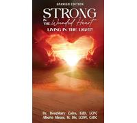 Strong in the Wounded Heart: Living in the Light