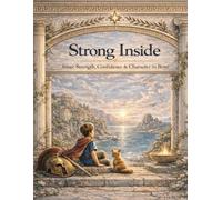 Strong Inside: Inner Strength, Confidence & Character in Boys (The Self-Esteem Series for Boys)