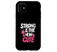 Strong is The New Cute, Women’s Fitness & Gym Motivation Carcasa para iPhone 11