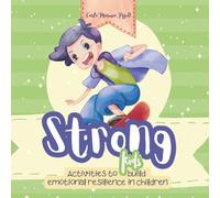 Strong kids.: Activities to build emotional resilience in children. Resilience for kids. (The Superkids Series)
