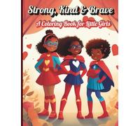 Strong, Kind & Brave: A Coloring Book for Little Girls