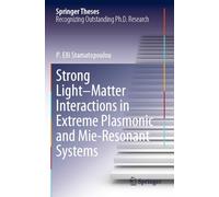 Strong Light-Matter Interactions in Extreme Plasmonic and Mie-Resonant Systems (Springer Theses)