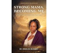 Strong Mama, Becoming Me: Rebuilding My Life Without Losing Myself Again (The Strong Mother Series)