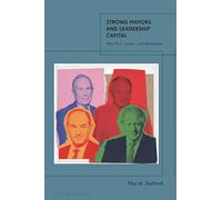 Strong Mayors and Leadership Capital: New York, London, and Amsterdam