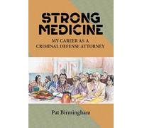 Strong Medicine: My Career as a Criminal Defense Attorney