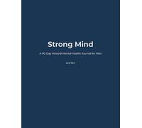 Strong Mind: A 90-Day Mood & Mental Health Journal for Men