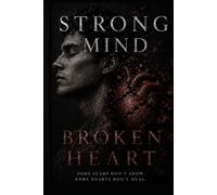 Strong Mind Broken Heart: How I overcame Loss, Depression, and Found Strength Through Faith