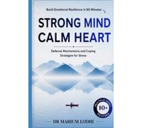 STRONG MIND, CALM HEART: Defense Mechanisms and Coping Strategies for Stress