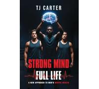 Strong Mind, Full Life: A New Approach to Men's Mental Health