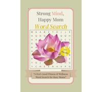 Strong Mind Happy Mom Word Search Puzzles A Feel Good Fitness & Wellness Word Search: Easy-to-Read Word Search Puzzles for Stress Relief, Mindfulness ... Gift for Mother’s Day, Holidays & Vacations