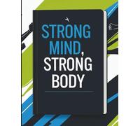 Strong Mind Strong Body: A Fitness & Wellness Journal, Page Size 8.5x11, A4 Size Fitness Journal Diary