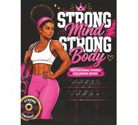 Strong Mind Strong Body: Motivational Fitness Coloring Book for Women: Empowering Workout Coloring Pages for Strength, Confidence, Discipline & Self-Care