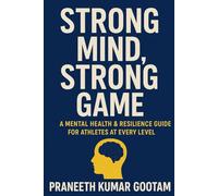 Strong Mind, Strong Game: A Mental Health & Resilience Guide for Athletes