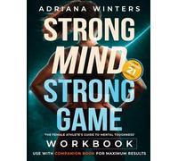 Strong Mind, Strong Game Workbook: The Female Athlete's Guide to Mental Toughness (Strong Mind, Strong Game Series)