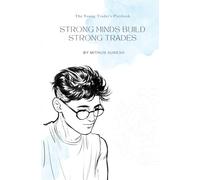 Strong Minds Build Strong Trades: The Beginner's Blueprint