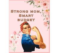 Strong Mom, Smart Budget Planner: A Simple Family Organizer to Track Expenses and Save Money