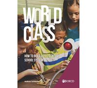 Strong Performers and Successful Reformers in Education World Class: How to Build a 21st-Century School System