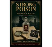 Strong Poison: A Lord Peter Wimsey Mystery - Large Print Edition