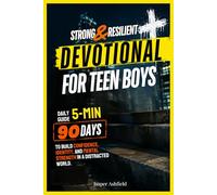 STRONG & RESILIENT Daily Devotional for Teen Boys: 90 Days to Build Confidence, Identity, and Mental Strength in a Distracted World (Christian Teens)