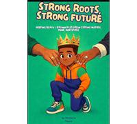 Strong Roots, Strong Future: Helping Black & Brown Boys Grow Strong in Body, Mind, and Spirit
