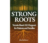 Strong Roots: Terrain-Based ALS Support for Patients and Families