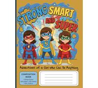 Strong, Smart And Super: Adventures of a Girl Who Can Do Anything