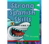 STRONG SPANISH SKILLS: VOLUME 1- 3