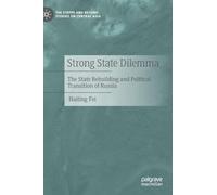 Strong State Dilemma: The State Rebuilding and Political Transition of Russia (The Steppe and Beyond: Studies on Central Asia)