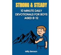 Strong & Steady: 10-Minute Daily Christian Devotionals for Preteen Boys to Grow Faith, Courage, and Quiet Confidence