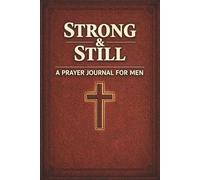 Strong & Still: A 90 Day Prayer Journal for Men